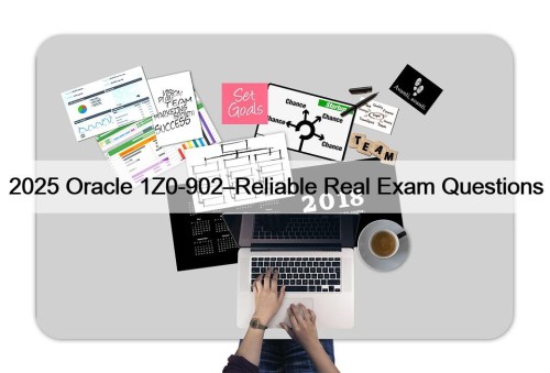 2025 Oracle 1Z0-902–Reliable Real Exam Questions