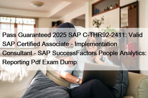 Pass Guaranteed 2025 SAP C-THR92-2411: Valid SAP Certified Associate - Implementation Consultant - SAP SuccessFactors People Analytics: Reporting Pdf Exam Dump