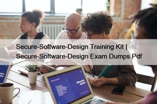 Secure-Software-Design Training Kit | Secure-Software-Design Exam Dumps Pdf