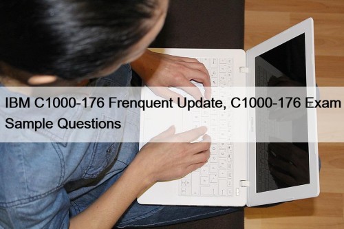 IBM C1000-176 Frenquent Update, C1000-176 Exam Sample Questions