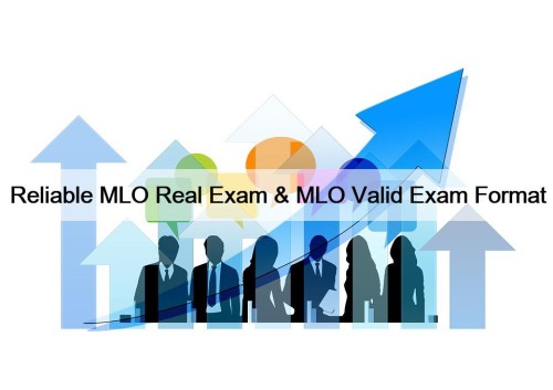 Reliable MLO Real Exam & MLO Valid Exam Format