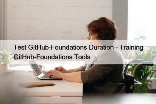 Test GitHub-Foundations Duration - Training GitHub-Foundations Tools