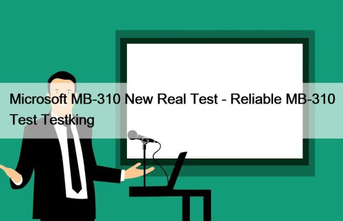 Microsoft MB-310 New Real Test - Reliable MB-310 Test Testking