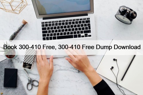 Book 300-410 Free, 300-410 Free Dump Download