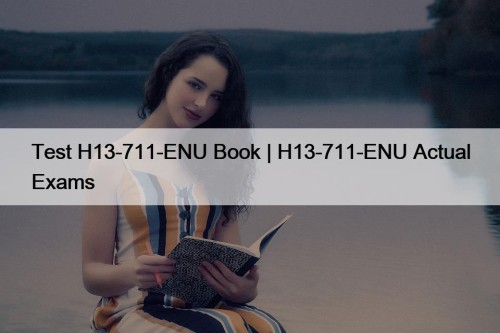 Test H13-711-ENU Book | H13-711-ENU Actual Exams