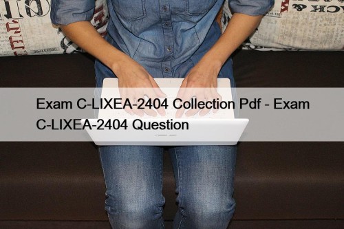 Exam C-LIXEA-2404 Collection Pdf - Exam C-LIXEA-2404 Question