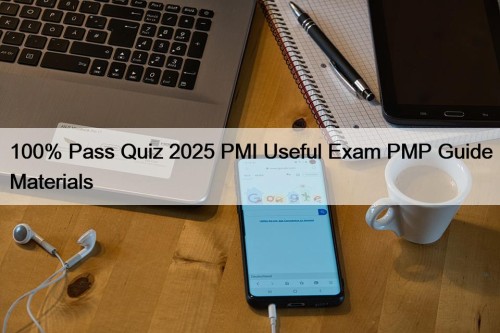 100% Pass Quiz 2025 PMI Useful Exam PMP Guide Materials