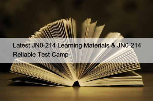 Latest JN0-214 Learning Materials & JN0-214 Reliable Test Camp