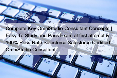 Complete Key OmniStudio-Consultant Concepts | Easy To Study and Pass Exam at first attempt & 100% Pass-Rate Salesforce Salesforce Certified OmniStudio Consultant