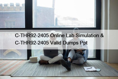 C-THR92-2405 Online Lab Simulation & C-THR92-2405 Valid Dumps Ppt